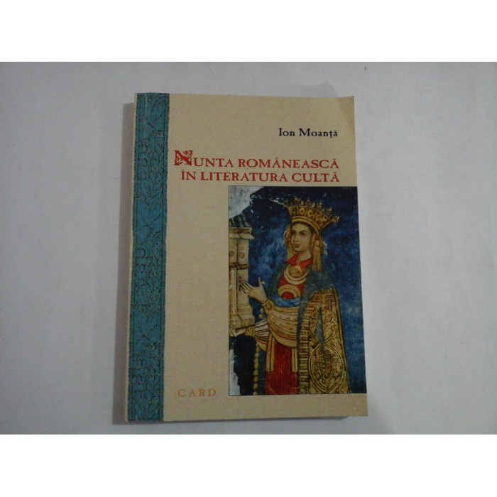 NUNTA ROMANEASCA IN LITERATURA CULTA - ION MOANTA 